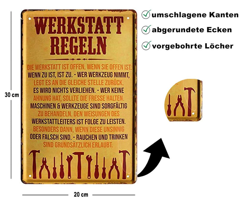Blechschild Lustiger Handwerker Spruch Werkstatt Regeln 20x30 cm
Dieses Blechschild zeigt lustige Werkstatt-Regeln in deutscher Sprache. Es ist ein rechteckiges Metallschild mit Abmessungen von 20x30 cm. Das Schild hat eine rustikale, gelb-braune Optik mit einem Spruch und verschiedenen Werkzeug-Symbolen.