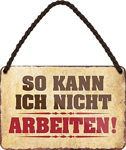 Blechschilder lustiger Spruch “So kann ich Nicht Arbeiten!” Deko