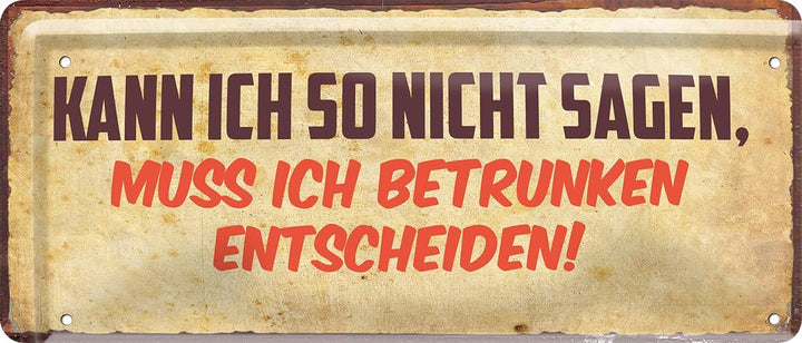 schilderkreis24 Blechschild 28x12 cm - "Kann ich so nicht sagen, muss ich betrunken entscheiden!" – witzige Wanddeko und Geschenkidee für Partyliebhaber