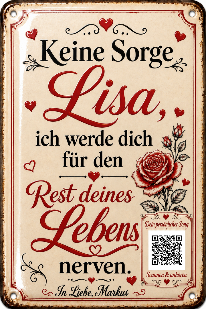 Keine Sorge – Ich werde dich für immer nerven – personalisiertes Blechschild – Ausführung mit QR-Code für einen persönlichen Song, 20 × 30 cm