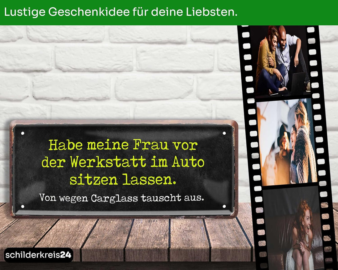 schilderkreis24 – Blechschild "Habe meine Frau vor der Werkstatt im Auto sitzen lassen. Von wegen Carglass tauscht aus.“ – Humorvolles Metallschild für Autoliebhaber und Werkstätten