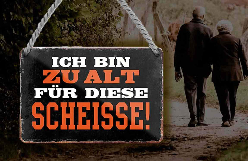 Blechschild Lustiger Spruch “Ich bin zu alt für diese scheisse" schilderkreis24