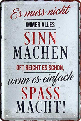 Rustikales Blechschild mit deutschem Spruch "Es muss nicht immer alles Sinn machen, oft reicht es schon, wenn es einfach Spaß macht!"