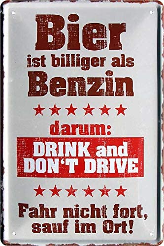 Blechschild mit witzigem Spruch "Bier ist billiger als Benzin" 
Dieses 20x30 cm große Blechschild von schilderkreis24 zeigt einen humorvollen Spruch zum Thema Bier und Autofahren. Die sechs Sterne und der Aufruf "Drink and don't drive" unterstreichen die ernste Botschaft, vorsichtig und verantwortungsvoll zu sein.