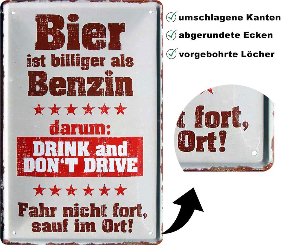 Blechschild mit lustiger Aufschrift "Bier ist billiger als Benzin" in 20x30 cm Größe. Das Schild ist in rot-weißer Farbgebung gestaltet und zeigt zusätzlich den Spruch "DRINK and DON'T DRIVE" sowie "Fahr nicht fort, sauf im Ort!". Das Produkt wird von schilderkreis24 angeboten und ist mit umschlagenem Rand, abgerundeten Ecken und vorgebohrten Löchern ausgestattet.