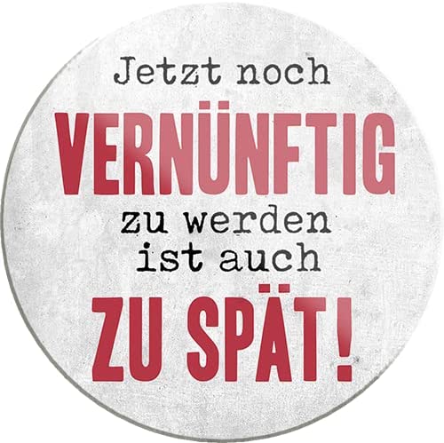 jetzt_noch_vernuenftig_zu_werden_ist_auch_zu_spaet_magnet